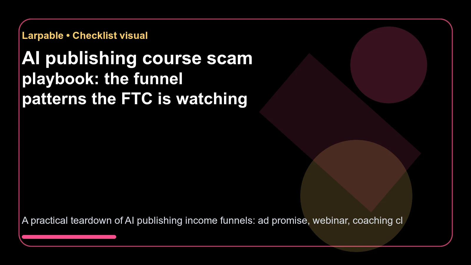 AI publishing course scam playbook: the funnel patterns the FTC is watching - checklist